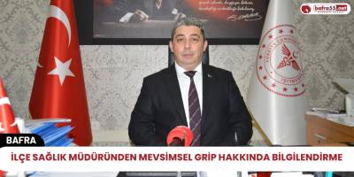 İlçe Sağlık Müdüründen Mevsimsel Grip Hakkında Bilgilendirme