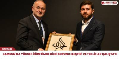 Samsun'da Yükseköğretimde Bilgi Sorunu Eleştiri ve Teklifler Çalıştayı