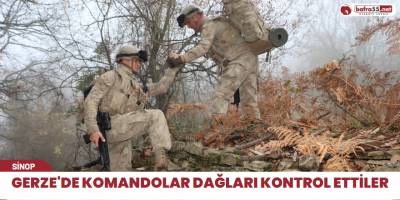 Gerze'de komandolar dağları kontrol ettiler