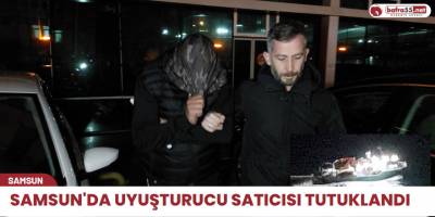 Samsun'da uyuşturucu satıcısı tutuklandı