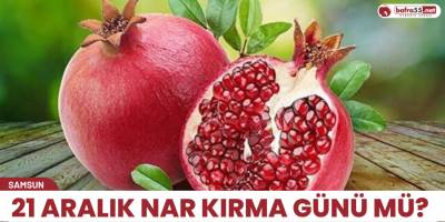 21 Aralık nar kırma günü mü?