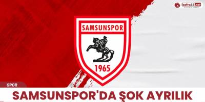 Samsunspor'da şok ayrılık
