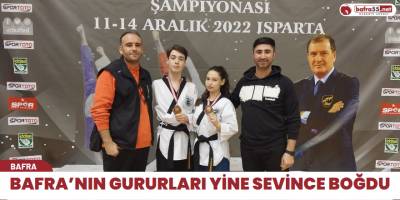 BAFRA’NIN GURURLARI YİNE SEVİNCE BOĞDU