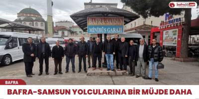 Bafra-Samsun yolcularına bir müjde daha