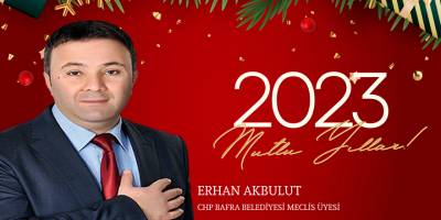 CHP Bafra Belediyesi Meclis Üyesi Akbulut'un ''Yeni Yıl Mesajı''