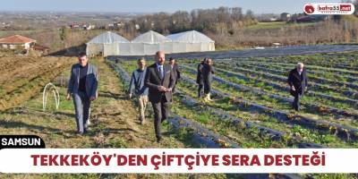 Tekkeköy'den çiftçiye sera desteği