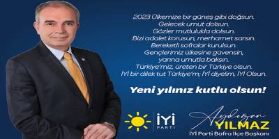 İyi Parti Bafra İlçe Başkanı Aydoğan Yılmaz Yeni Yıl Mesajı