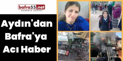 Aydın'dan Bafra'ya Acı Haber
