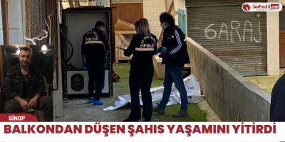 Balkondan düşen şahıs yaşamını yitirdi