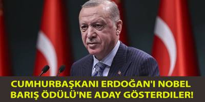 Cumhurbaşkanı Erdoğan'ı Nobel Barış Ödülü'ne aday gösterdiler!