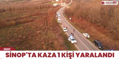 Sinop'ta kaza 1 kişi yaralandı