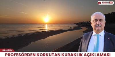 Profesörden korkutan kuraklık açıklaması