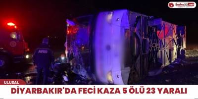 Diyarbakır'da feci kaza 5 ölü 23 yaralı