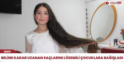 Beline kadar uzanan saçlarını lösemili çocuklara bağışladı