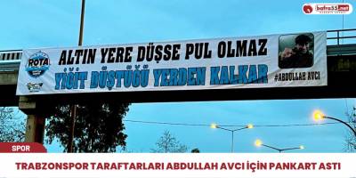 Trabzonspor taraftarları Abdullah Avcı için pankart astı