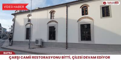 Çarşı Camii Restorasyonu Bitti, Çilesi Devam Ediyor