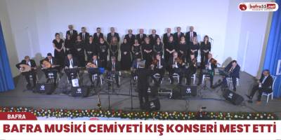 Bafra Musiki Cemiyeti Kış Konseri Mest Etti