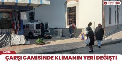Çarşı camisinde klimanın yeri değişti