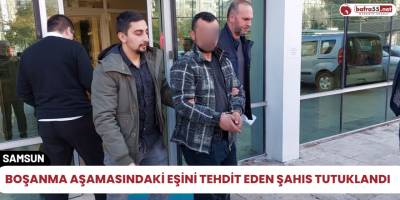 Boşanma aşamasındaki eşini tehdit eden şahıs tutuklandı