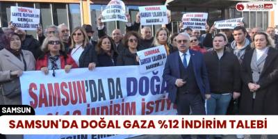 Samsun'da Doğal gaza %12 indirim talebi