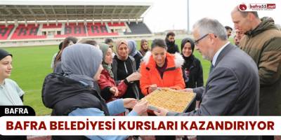 Bafra Belediyesi Kursları Kazandırıyor