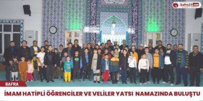 İmam Hatipli Öğrenciler ve Veliler Yatsı Namazında Buluştu
