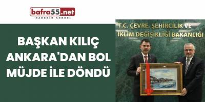Başkan Kılıç Ankara'dan Bol Müjde İle Döndü