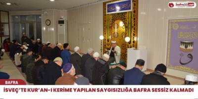 İsveç’te Kur’an-ı Kerime yapılan saygısızlığa Bafra Sessiz Kalmadı 