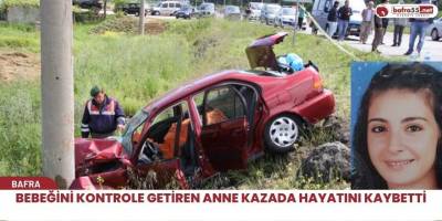 Bebeğini kontrole getiren anne kazada hayatını kaybetti