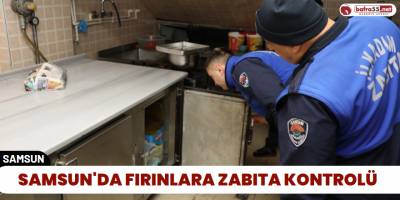 Samsun'da Fırınlara Zabıta Kontrolü