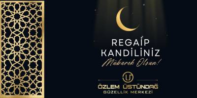 Özlem Üstündağ Güzellik Salonu Regaip Kandil Mesajı