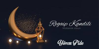 Yörem Pide Regaip Kandili Mesajı