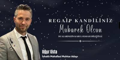 Uğur Usta Regaip kandili mesajı