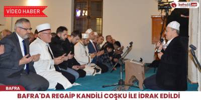 Bafra'da Regaip Kandili Coşkuyla İdrak Edildi
