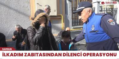 İlkadım Zabıtasından Dilenci Operasyonu