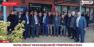 Bafra Ziraat Odası Başkanlığı Yönetimi Belli Oldu