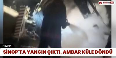 Sinop'ta Yangın Çıktı, Ambar Küle Döndü