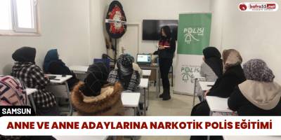 Anne ve Anne Adaylarına Narkotik Polis Eğitimi