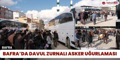 Bafra’da Davul Zurnalı Asker Uğurlaması