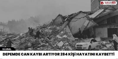 Depremde ağır bilanço! 284 kişi hayatını kaybetti