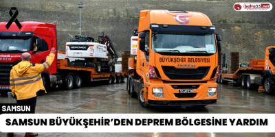 Samsun Büyükşehir’den deprem bölgesine yardım