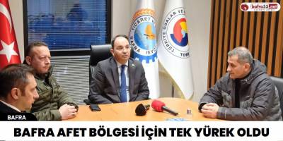Bafra Afet Bölgesi İçin Tek Yürek Oldu