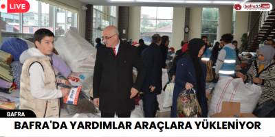 Bafra'da yardımlar araçlara yükleniyor