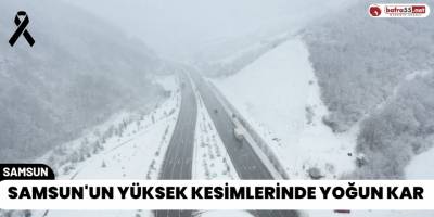 Samsun'un Yüksek Kesimlerinde Yoğun Kar
