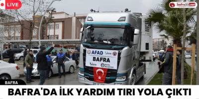 Bafra'da ilk yardım tırı yola çıktı