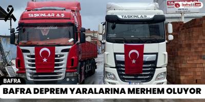 Bafra Deprem Yaralarına Merhem Oluyor