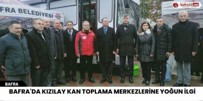 Bafra'da Kızılay Kan Toplama Merkezlerine Yoğun İlgi