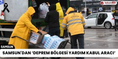 Samsun'dan ‘Deprem Bölgesi Yardım Kabul Aracı’