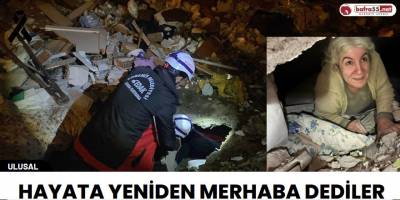 Hayata yeniden merhaba dediler