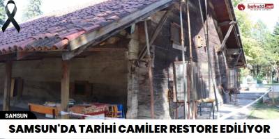 Samsun'da tarihi camiler restore ediliyor